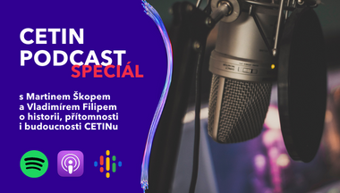Nahráli jsme pro vás speciální podcast. Odlehčeně a&nbsp;s&nbsp;humorem s&nbsp;řediteli CETINu. Čtěte!